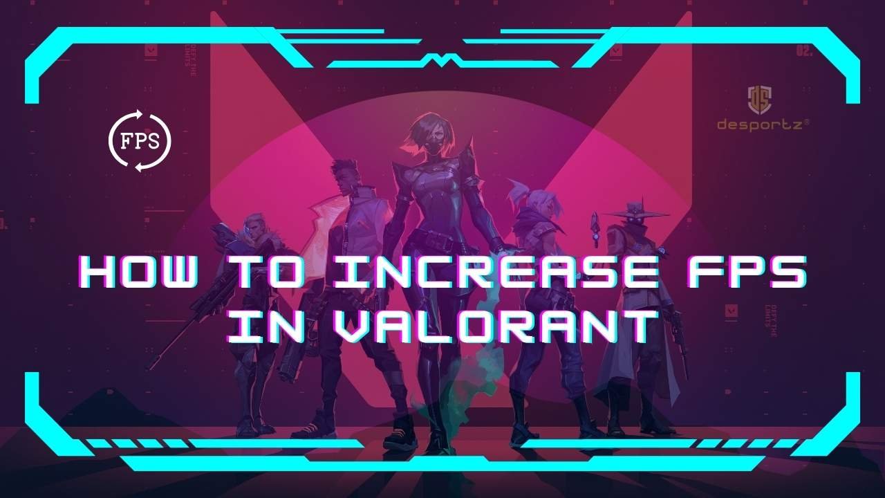 Increase FPS in Valorant